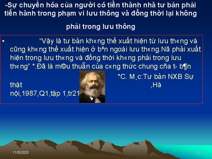 -Sự chuyển hóa của người có tiền thành nhà tư bản phải tiến hành