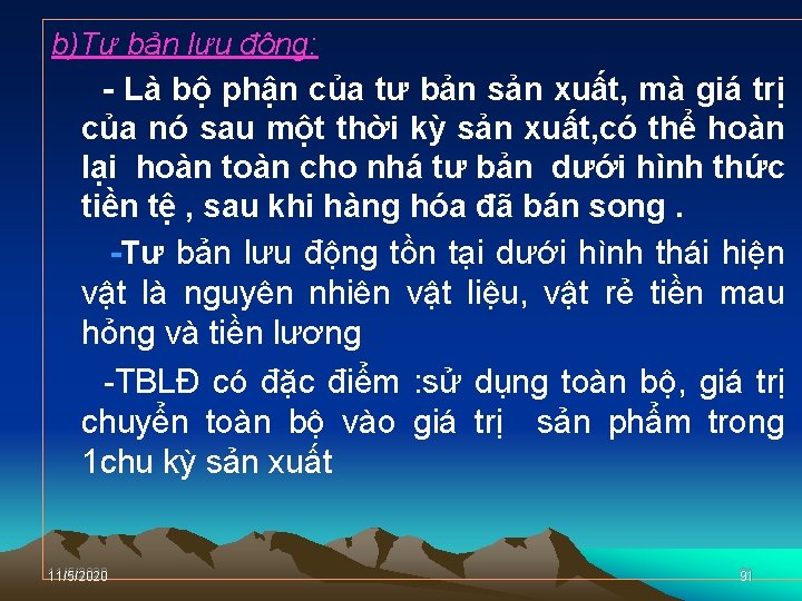 b)Tư bản lưu động: - Là bộ phận của tư bản sản xuất, mà