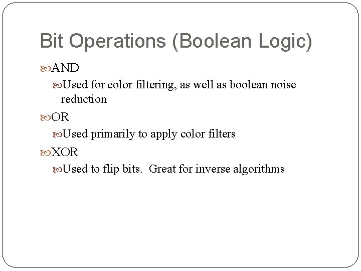 Bit Operations (Boolean Logic) AND Used for color filtering, as well as boolean noise Bit Operations (Boolean Logic) AND Used for color filtering, as well as boolean noise