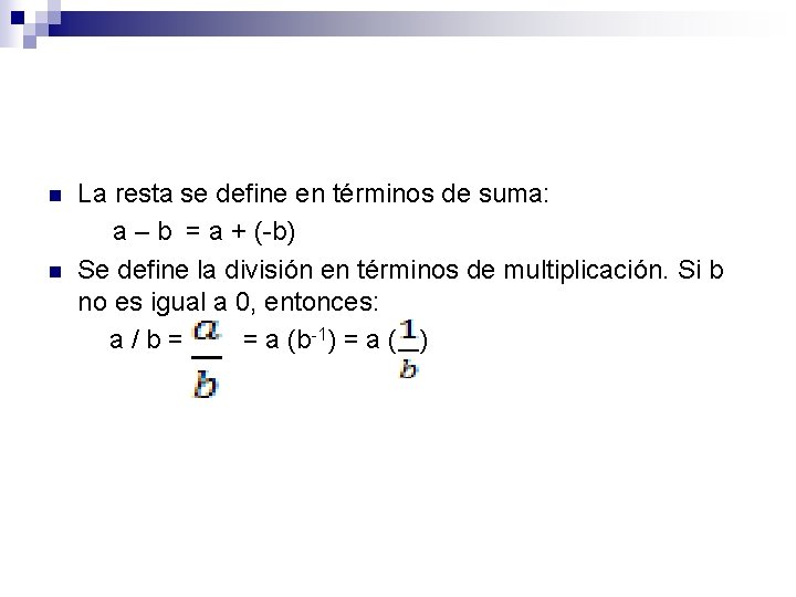 n n La resta se define en términos de suma: a – b =