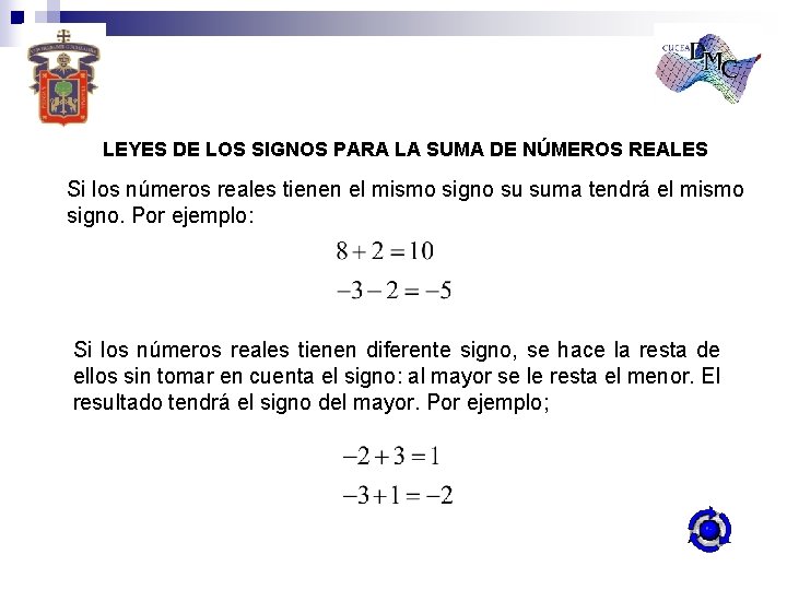 LEYES DE LOS SIGNOS PARA LA SUMA DE NÚMEROS REALES Si los números reales