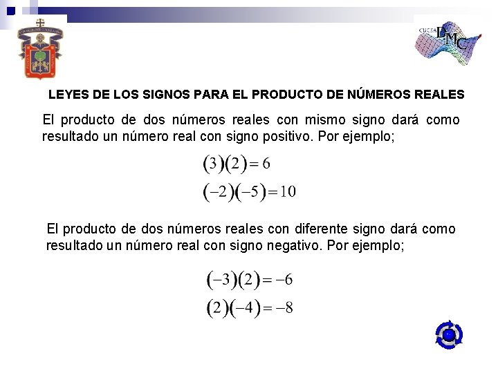 LEYES DE LOS SIGNOS PARA EL PRODUCTO DE NÚMEROS REALES El producto de dos