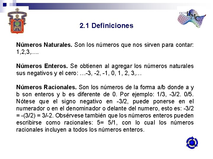 2. 1 Definiciones Números Naturales. Son los números que nos sirven para contar: 1,