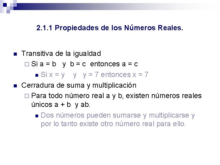 2. 1. 1 Propiedades de los Números Reales. n n Transitiva de la igualdad