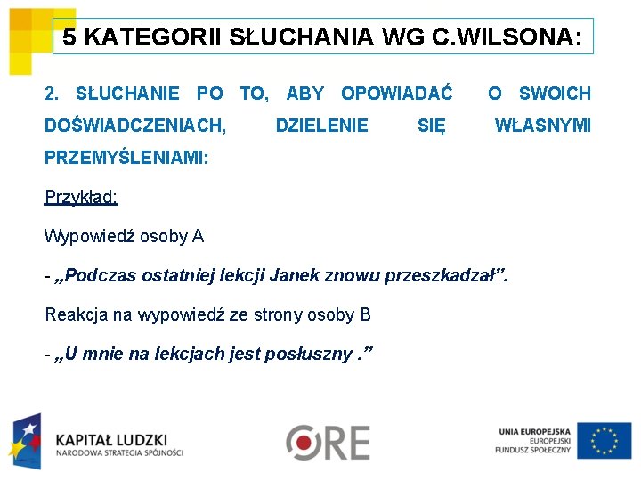 5 KATEGORII SŁUCHANIA WG C. WILSONA: 2. SŁUCHANIE PO TO, ABY OPOWIADAĆ O SWOICH