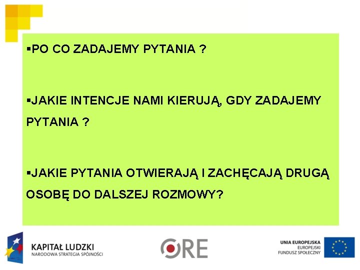 §PO CO ZADAJEMY PYTANIA ? §JAKIE INTENCJE NAMI KIERUJĄ, GDY ZADAJEMY PYTANIA ? §JAKIE