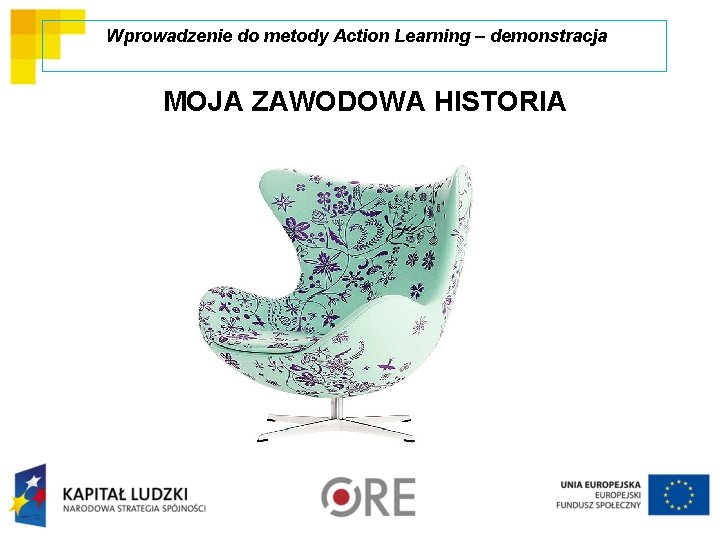 (Wprowadzenie do metody Action Learning – demonstracja MOJA ZAWODOWA HISTORIA 