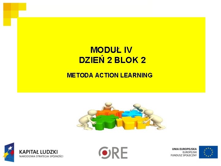 MODUŁ IV DZIEŃ 2 BLOK 2 METODA ACTION LEARNING 