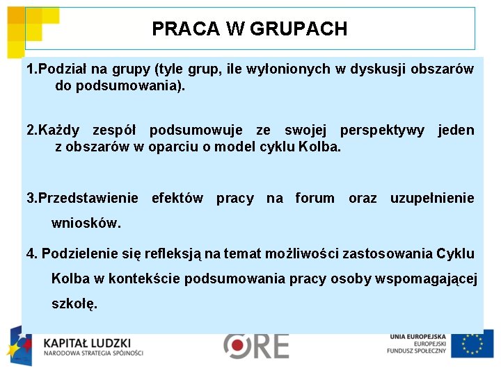 PRACA W GRUPACH 1. Podział na grupy (tyle grup, ile wyłonionych w dyskusji obszarów