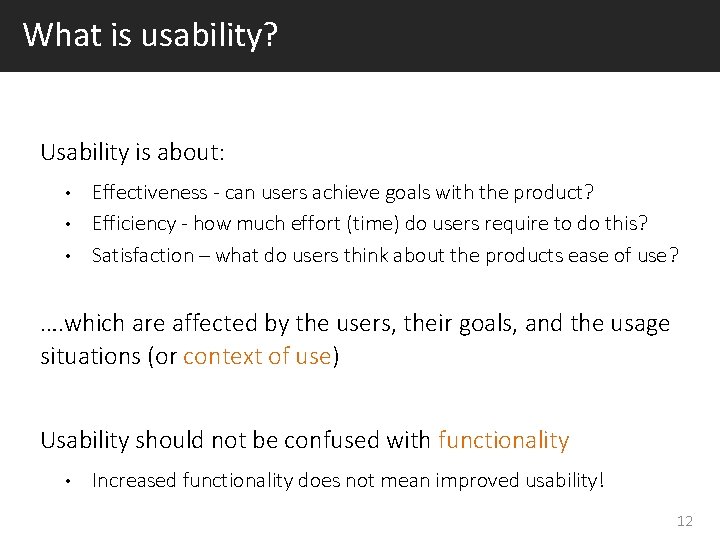 What is usability? Usability is about: Effectiveness - can users achieve goals with the