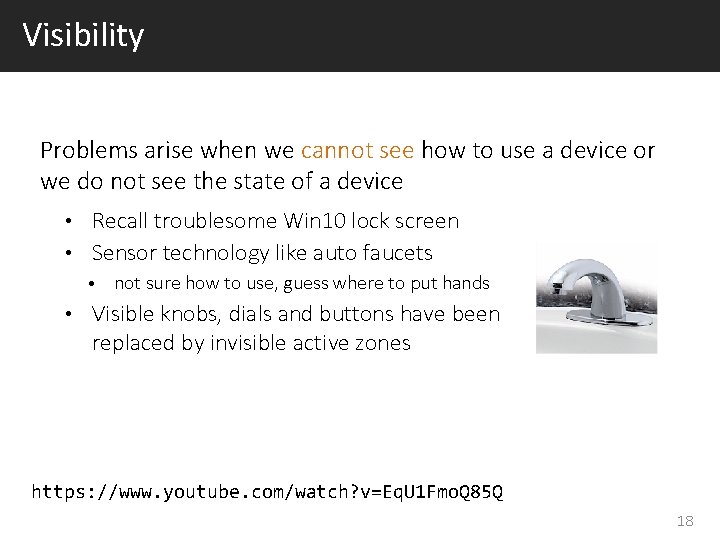 Visibility Problems arise when we cannot see how to use a device or we