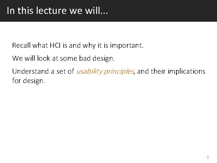 In this lecture we will. . . Recall what HCI is and why it