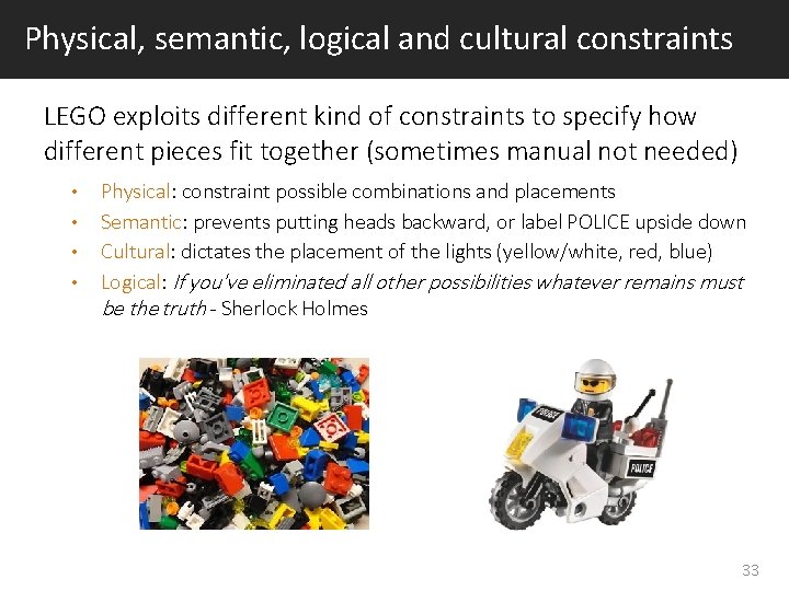 Physical, semantic, logical and cultural constraints LEGO exploits different kind of constraints to specify