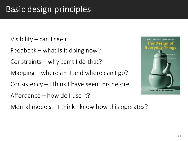 Basic design principles Visibility – can I see it? Feedback – what is it