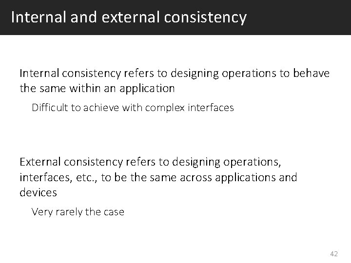 Internal and external consistency Internal consistency refers to designing operations to behave the same