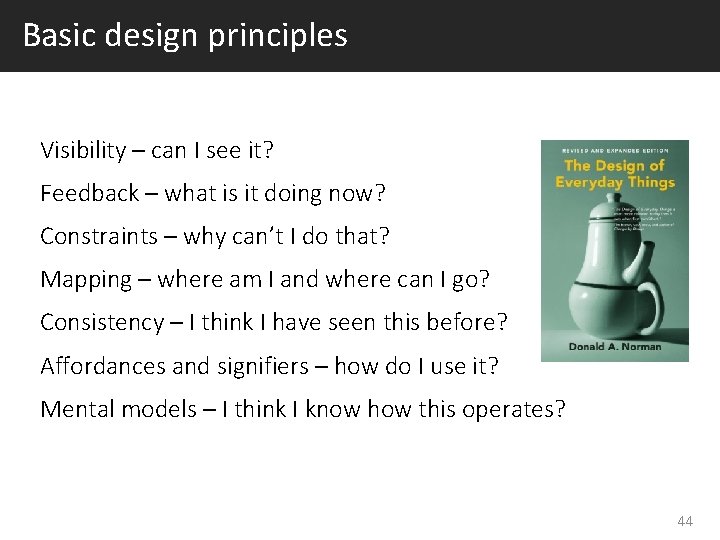 Basic design principles Visibility – can I see it? Feedback – what is it