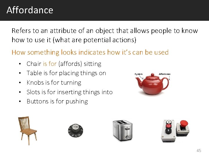 Affordance Refers to an attribute of an object that allows people to know how Affordance Refers to an attribute of an object that allows people to know how