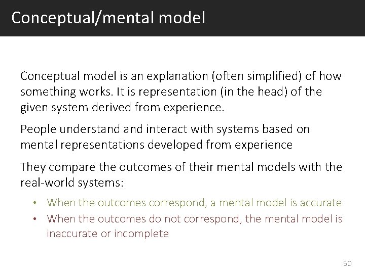 Conceptual/mental model Conceptual model is an explanation (often simplified) of how something works. It Conceptual/mental model Conceptual model is an explanation (often simplified) of how something works. It
