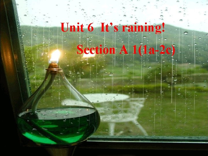 Unit 6 It’s raining! Section A 1(1 a-2 c) 