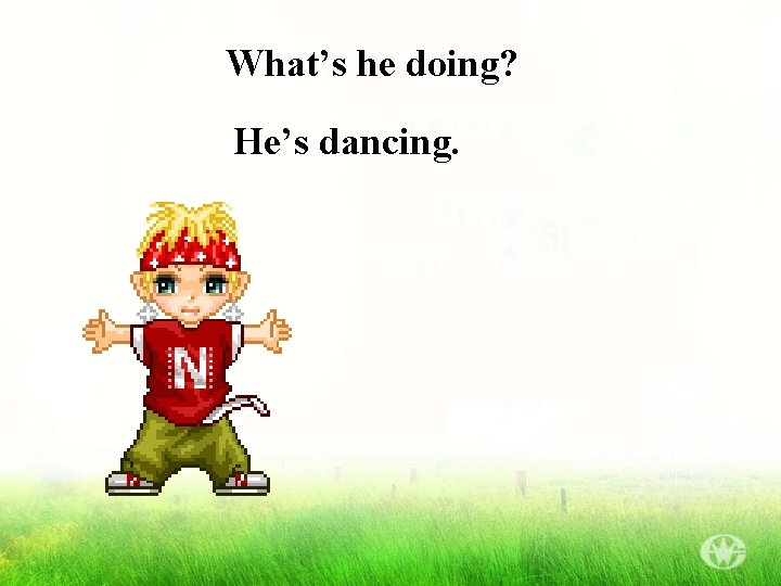 What’s he doing? He’s dancing. 