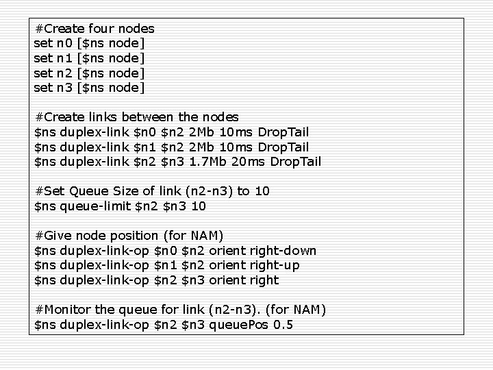 #Create four nodes set n 0 [$ns node] set n 1 [$ns node] set