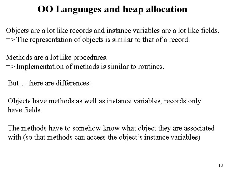 OO Languages and heap allocation Objects are a lot like records and instance variables