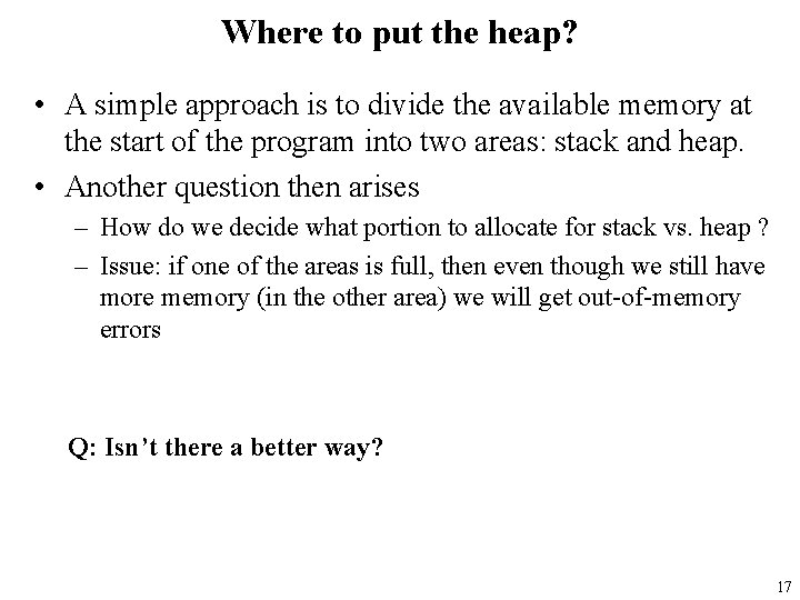 Where to put the heap? • A simple approach is to divide the available