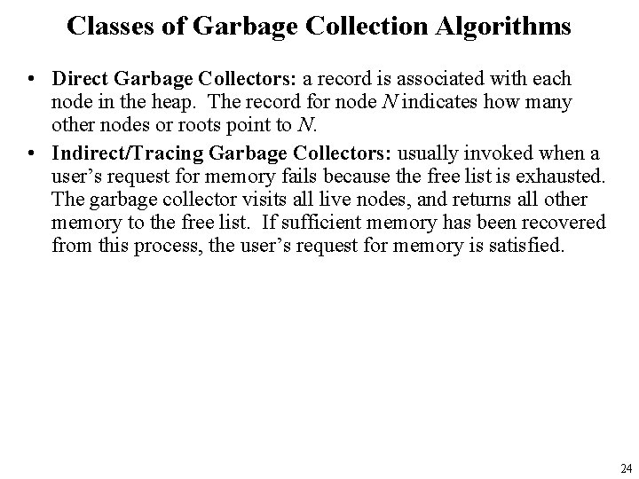 Classes of Garbage Collection Algorithms • Direct Garbage Collectors: a record is associated with