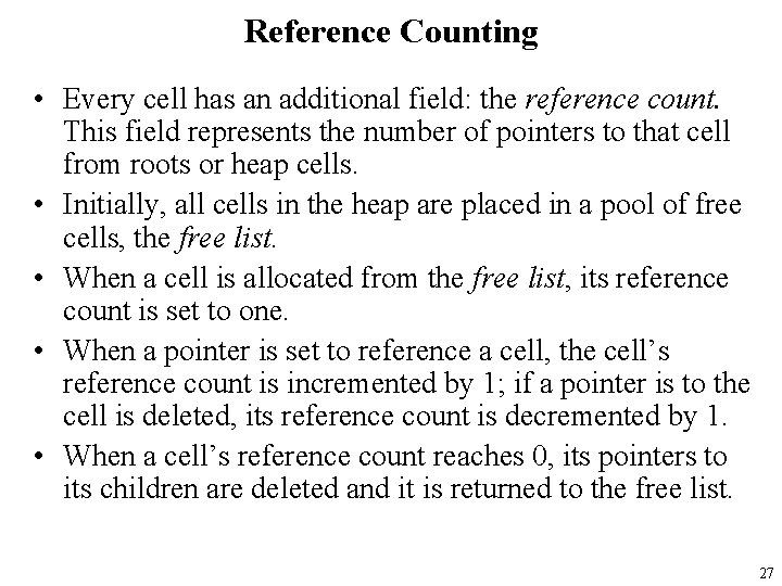 Reference Counting • Every cell has an additional field: the reference count. This field