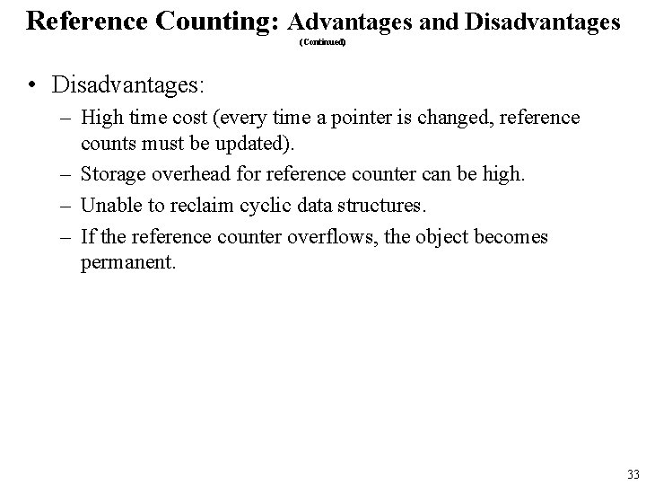 Reference Counting: Advantages and Disadvantages (Continued) • Disadvantages: – High time cost (every time