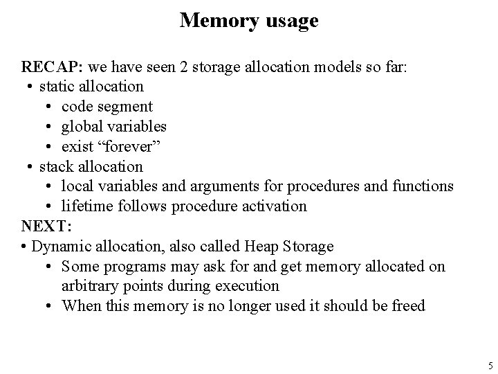 Memory usage RECAP: we have seen 2 storage allocation models so far: • static
