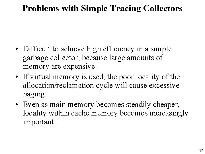 Problems with Simple Tracing Collectors • Difficult to achieve high efficiency in a simple