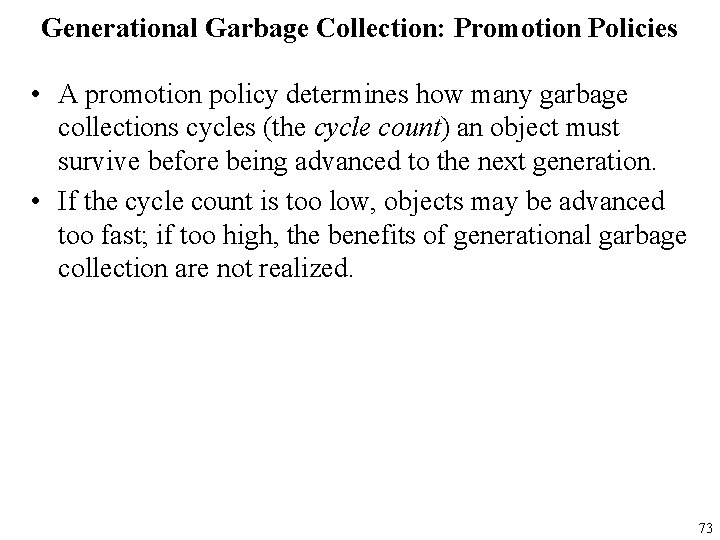 Generational Garbage Collection: Promotion Policies • A promotion policy determines how many garbage collections