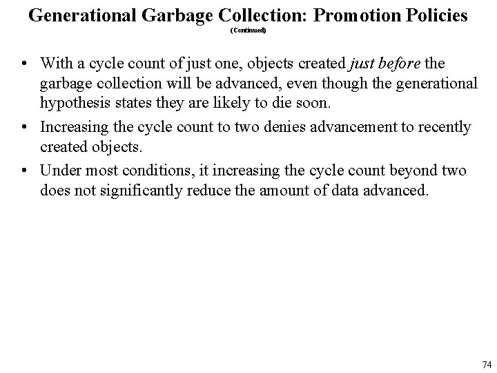 Generational Garbage Collection: Promotion Policies (Continued) • With a cycle count of just one,