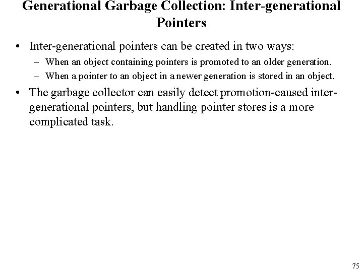 Generational Garbage Collection: Inter-generational Pointers • Inter-generational pointers can be created in two ways: