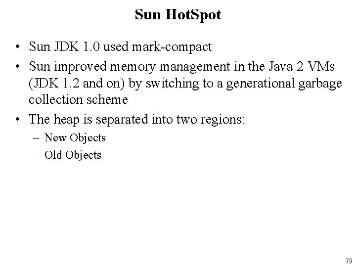 Sun Hot. Spot • Sun JDK 1. 0 used mark-compact • Sun improved memory