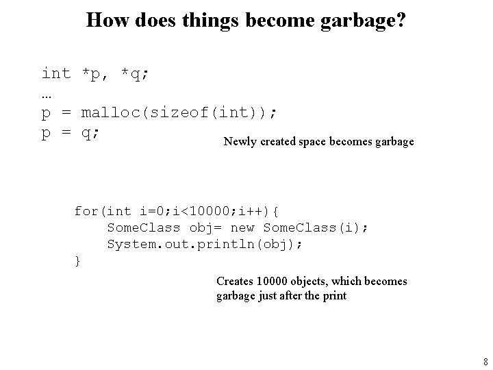 How does things become garbage? int *p, *q; … p = malloc(sizeof(int)); p =