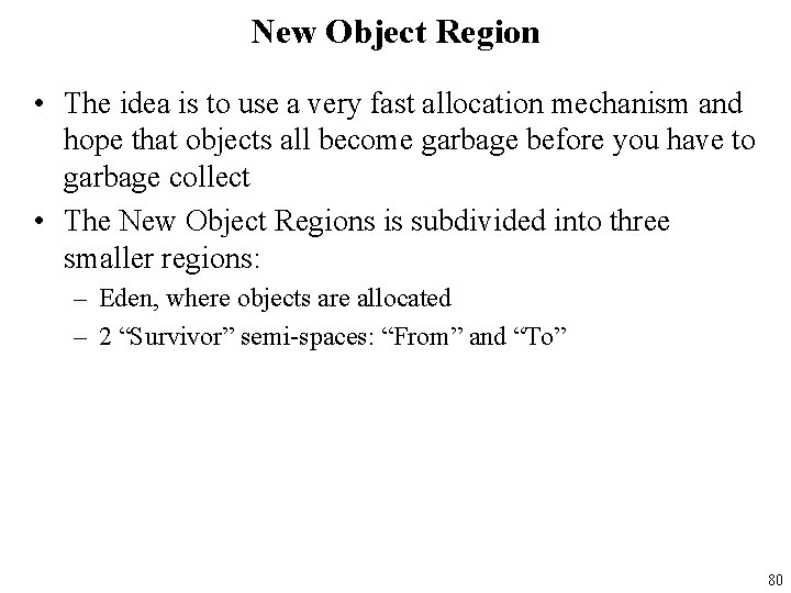 New Object Region • The idea is to use a very fast allocation mechanism