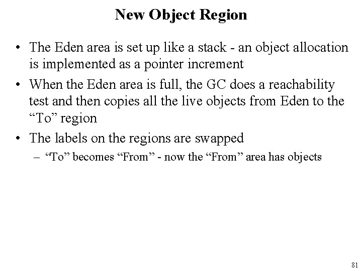 New Object Region • The Eden area is set up like a stack -
