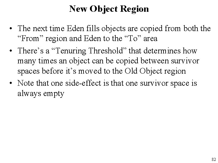 New Object Region • The next time Eden fills objects are copied from both