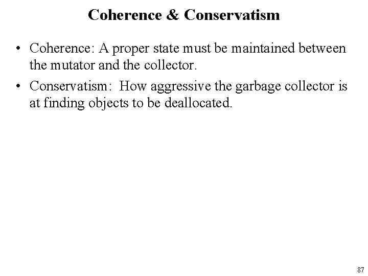 Coherence & Conservatism • Coherence: A proper state must be maintained between the mutator