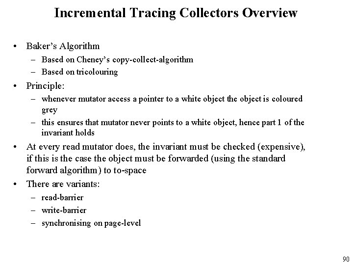 Incremental Tracing Collectors Overview • Baker’s Algorithm – Based on Cheney’s copy-collect-algorithm – Based