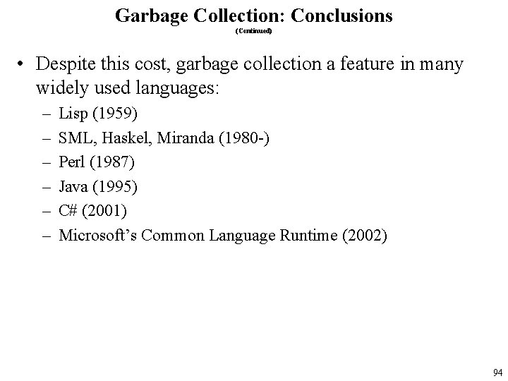 Garbage Collection: Conclusions (Continued) • Despite this cost, garbage collection a feature in many