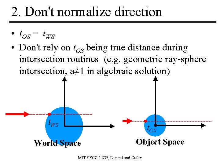 2. Don't normalize direction • t. OS = t. WS • Don't rely on
