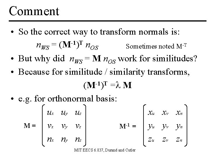 Comment • So the correct way to transform normals is: n. WS = (M-1)T