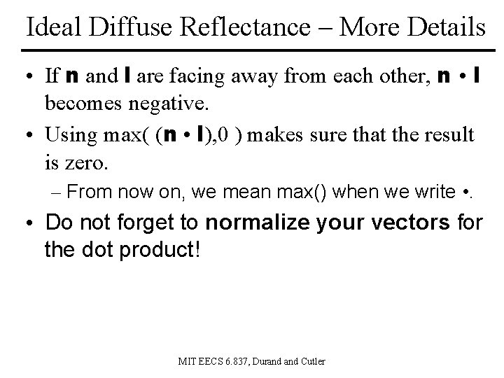 Ideal Diffuse Reflectance – More Details • If n and l are facing away