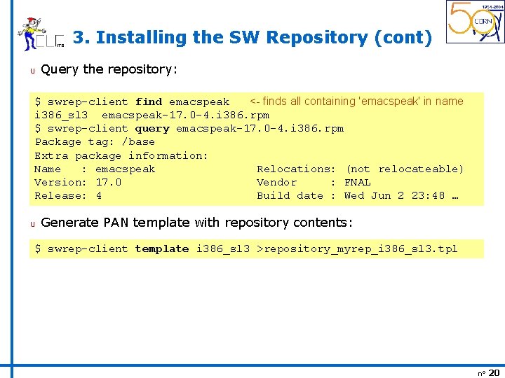 3. Installing the SW Repository (cont) u Query the repository: $ swrep-client find emacspeak