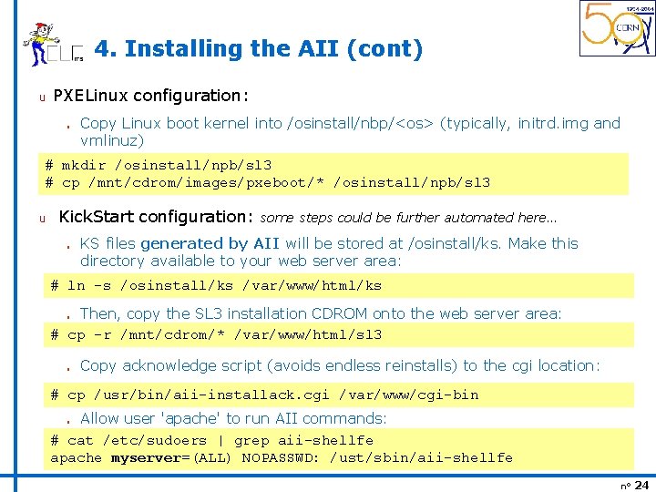 4. Installing the AII (cont) u PXELinux configuration: n Copy Linux boot kernel into