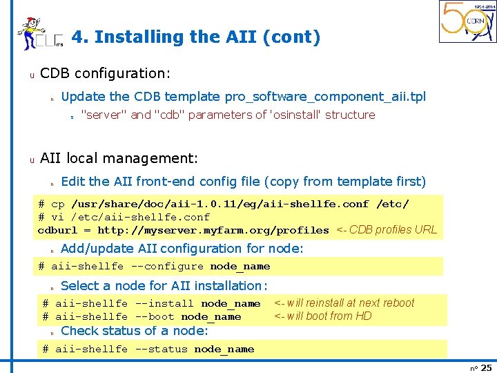 4. Installing the AII (cont) u CDB configuration: n Update the CDB template pro_software_component_aii.