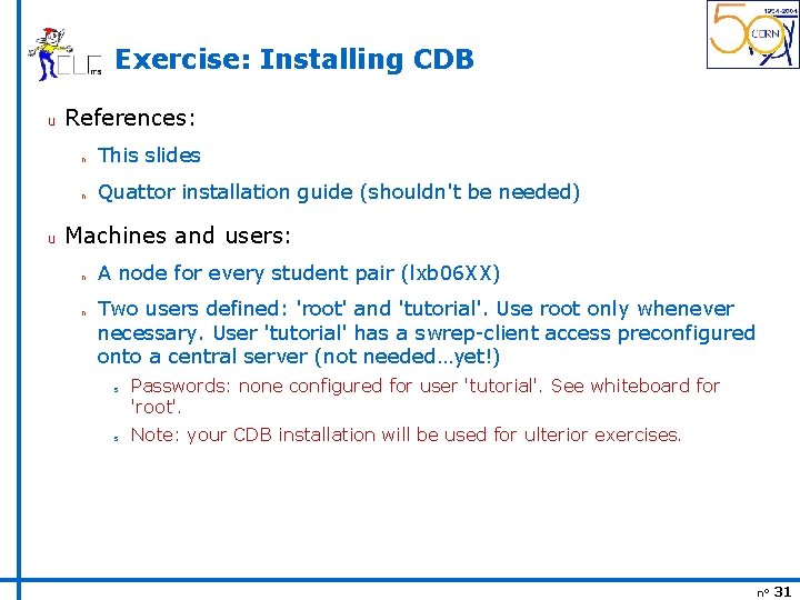 Exercise: Installing CDB u u References: n This slides n Quattor installation guide (shouldn't